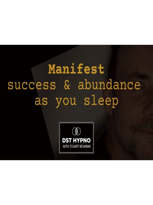 Title details for Manifest success and abundance while you sleep--A guided meditation--DST Hypno with Stu Newman by STUART NEWMAN - Wait list